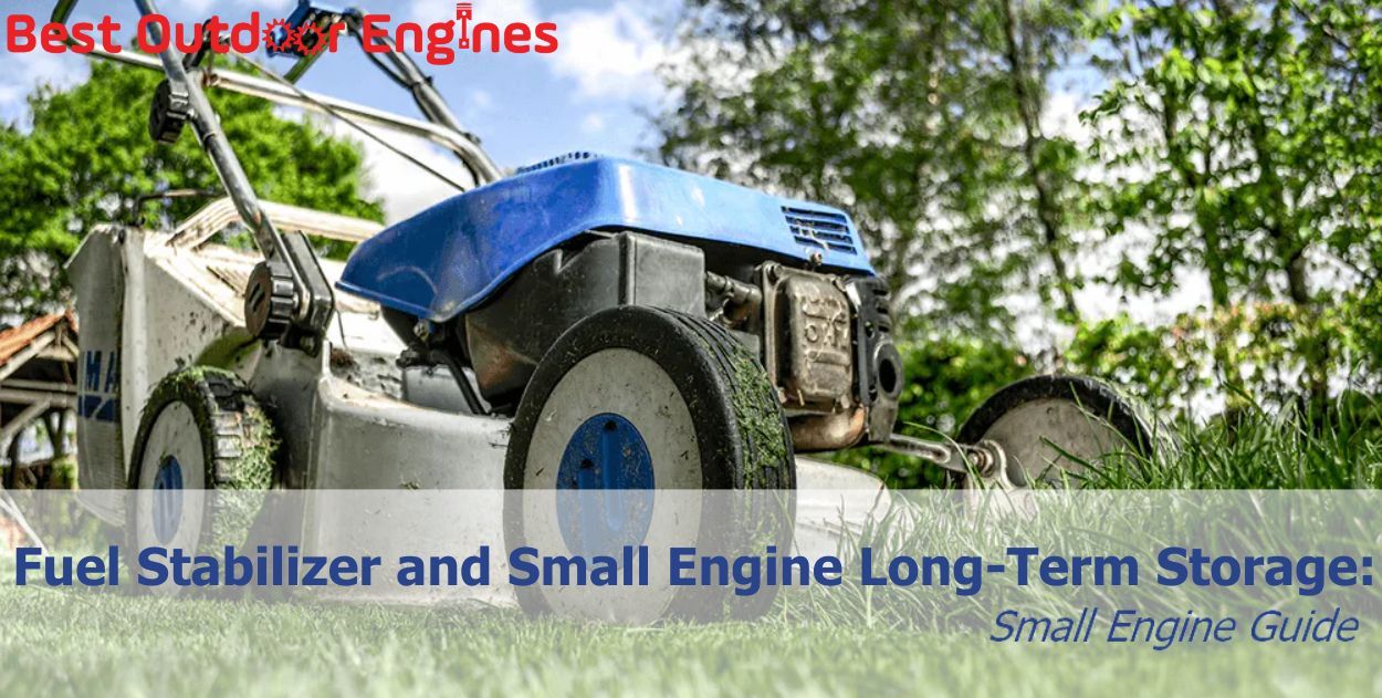 Fuel Stabilizer and Small Engine Long-Term Storage: Small Engine Guide Fuel Stabilizer and Small Engine Long-Term Storage: Small Engine Guide